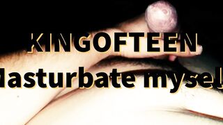 KingofTeen masturbate myself, home alone penis
