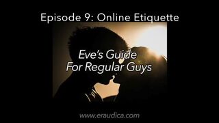 Eve's Guide for Regular Lads Ep 9 - Online Etiquette w Honeys (audio advice series by Eve's Garden)