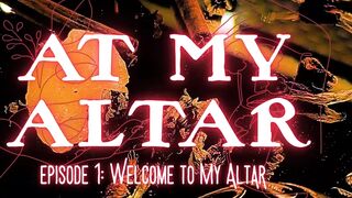 Clip 1: Welcome to My Altar