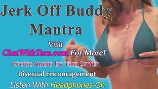 Jerk Off Buddy Mantra Bisex Encouragement Erotic Audio by Tara Smith Bi Homoerotica Faggot Teach
