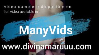 DivinaMaruuu Trailer of Vagina banging and cum in butt! Accessible on ManyVids!