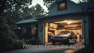 MITCH - In the garage (POV Audio, Father-in-Law)