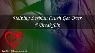 Helping Lesbo Crush Get Over A Break Up [Audio] [F4F]