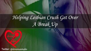 Helping Lesbo Crush Get Over A Break Up [Audio] [F4F]