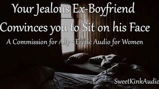 [M4F] Your Jealous Ex-Boyfriend Convinces u to Sit on his Face - Erotic Audio for Babes
