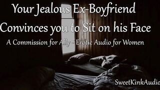 [M4F] Your Jealous Ex-Boyfriend Convinces u to Sit on his Face - Erotic Audio for Babes