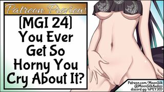 MGI 24 U Ever Get So Sexually excited U Cry About It?