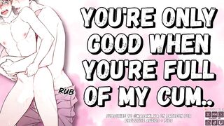 U’re Solely Worthy When U’re Full Of My Cum