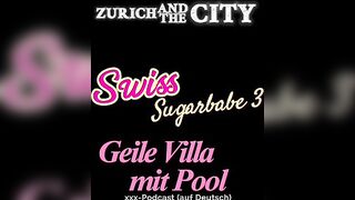 Swiss Sugarbabe three – Sex in a hawt villa with a pool in Germany – xxx podcast (in German)