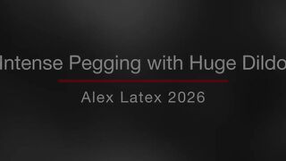 Intensive Pegging with Massive Sextoy - Alex Latex