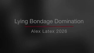 Lying Slavery Domination, Full - Alex Latex