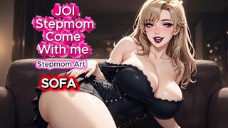 JOI Stepmom Moist Sofa Play Come with me 100% U'll cum - Obscene Talk