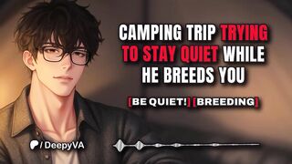 Camping Voyage Trying to Stay Quiet During the time that That guy Breeds U [M4F] Erotic Audio - Boyfriend ASMR - Boy Groans