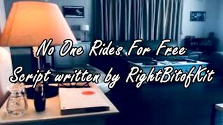 No One Rides For Free - A Script Written by RightBitOfKit