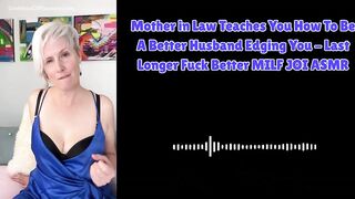 Mother in Law Teaches U How To Be A More excellent Spouse Edging U - mother I'd like to fuck JOI ASMR