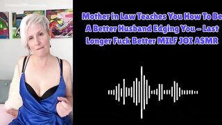 Mother in Law Teaches U How To Be A More excellent Spouse Edging U - mother I'd like to fuck JOI ASMR