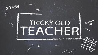 Tricky Old Teacher - Lazy student sucks her way to education