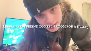 Lesbian bestfriend comes in room for a facial
