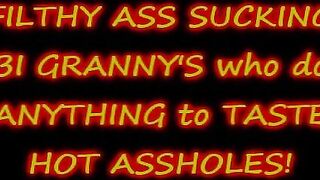 Nasty old GRANNY'S suck FILTHY ASS
