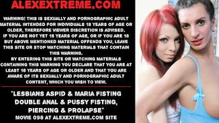 Lesbians Aspid & Maria Fisting double anal & pussy fisting