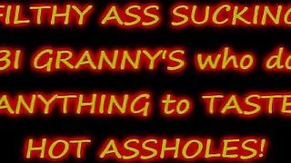 Nasty old GRANNY'S suck FILTHY ASS
