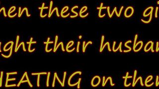 Two Wives get even with their husbands