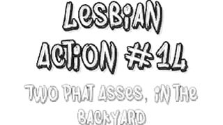 Lesbian Action #14 Two Phat Asses, in the Backyard