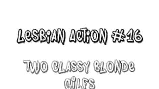 Lesbian Action #16 Two Classy Blonde GILF