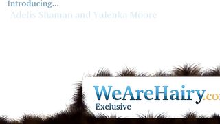 We Are Hairy - Yulenka Moore & Adelis Shaman: A Hairy Mature Lesbian Encounter with Toys