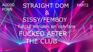 SISSY BOY FUCKED AFTER THE CLUB PART1 (AUDIO-ROLEPLAY) STRAIGHT MALE FUCKING SISSY/FEMBOY