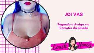 Pegando a Amiga e a Promoter da Balada Escondido! - JOIVAS - Punheta Guiada - CV # 38