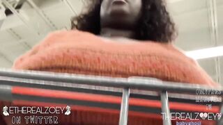 MY LARGE TITTIES KEEP FLASHING EVERYBODY IN WALMART