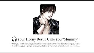Your CONCUPISCENT most good ally calls u MOM at a party [Boy groaning] [BANG your BESTIE]