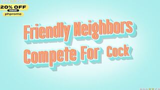 Affable Neighbors Compete For Dick.Eliza Ibarra, Queenie Sateen / Brazzers