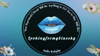 Your Supermodel Ally Will Do Everything to Get U to Stay With Her [ASMR Roleplay]