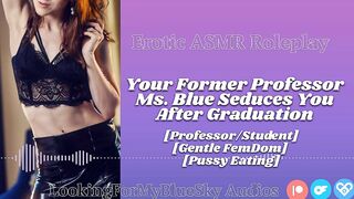 ASMR - Your Former Professor Ms Blue Seduces U [Gentle FemDom] [Twat Eating] [mother I'd like to fuck]