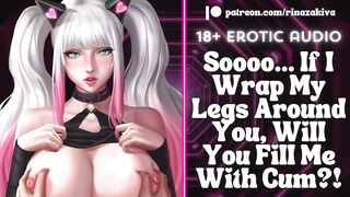If I Wrap My Legs Around U, Will U Fill Me With Cum?! [Audio ASMR Roleplay] [ERP] [Groaning]