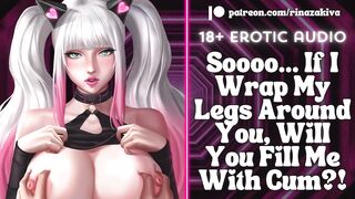 If I Wrap My Legs Around U, Will U Fill Me With Cum?! [Audio ASMR Roleplay] [ERP] [Groaning]