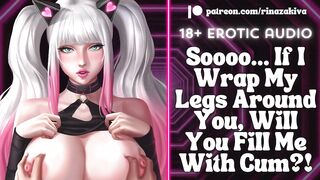 If I Wrap My Legs Around U, Will U Fill Me With Cum?! [Audio ASMR Roleplay] [ERP] [Groaning]