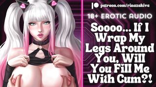If I Wrap My Legs Around U, Will U Fill Me With Cum?! [Audio ASMR Roleplay] [ERP] [Groaning]