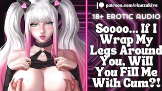 If I Wrap My Legs Around U, Will U Fill Me With Cum?! [Audio ASMR Roleplay] [ERP] [Groaning]