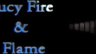 Lucy Fire Plays with Flame