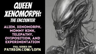 [F4A] Queen Xenomorph: The Rencounter [PATREON PREVIEW] [ALIEN] [MONSTER HOTTY] [MAMA] [ROLEPLAY] [