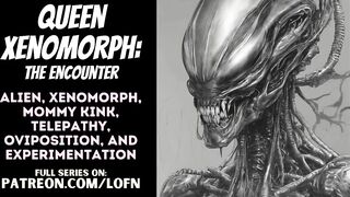 [F4A] Queen Xenomorph: The Rencounter [PATREON PREVIEW] [ALIEN] [MONSTER HOTTY] [MAMA] [ROLEPLAY] [