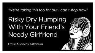 Erotic Audio ASMR • F4M • Dry Humping With Your Ally’s Girlfriend • Cheating, Fingering, Creampie