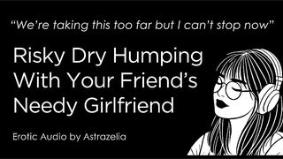 Erotic Audio ASMR • F4M • Dry Humping With Your Ally’s Girlfriend • Cheating, Fingering, Creampie