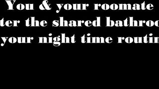 Awkward Raunchy Rencounter with Your Roomate!!