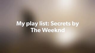 trailer: my play list " Secrets" by The Weeknd