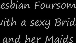 Lesbian Foursome with a sexy Bride and her Maids