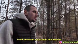 I was looking for mushrooms in the forest, but the forest owner just drilled me over